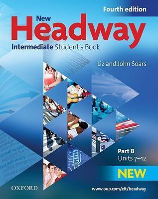New Headway Intermediate, 4th Edition - Student's Book, Part B (Units 7-12)