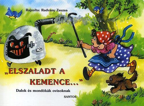 \'Elszaladt a kemence...\' - Dalok és mondókák ovisoknak - Zsuzsa Radványi