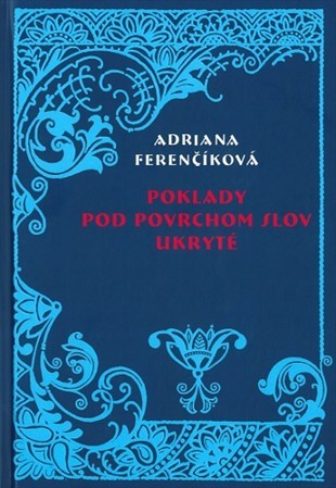 Kniha Poklady pod povrchom slov ukryté - Adriana Ferenčíková