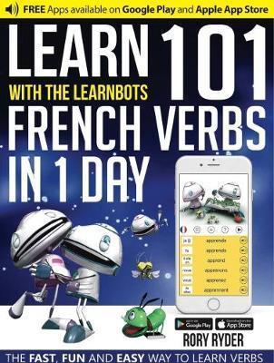 Kniha Learn With The LearnBots in 1 Day - 101 French Verbs - Rory Ryder