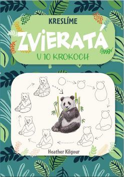 Kniha Kreslíme zvieratá v 10 krokoch - Heather Kilgour