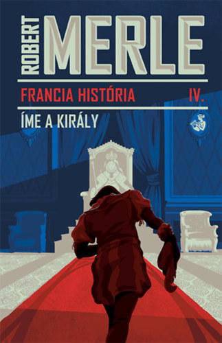 Kniha Francia história IV. - Íme, a király - Robert Merle