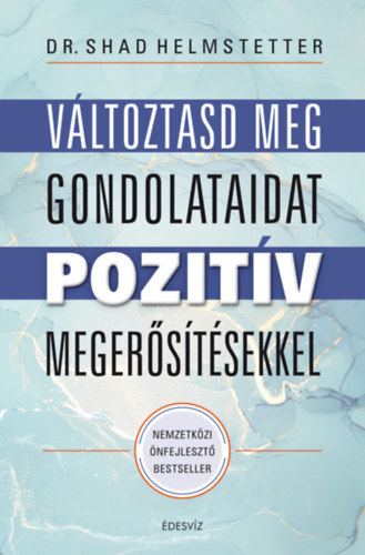 Változtasd meg gondolataidat pozitív megerősítésekkel