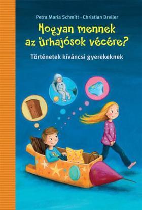 Hogyan mennek az űrhajósok vécére? - Történetek kíváncsi gyerekeknek - Kolektív autorov