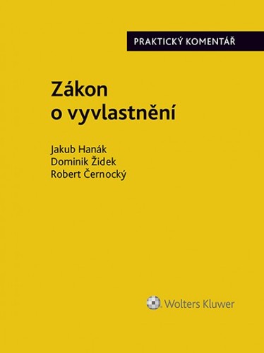 Zákon o vyvlastnění - Praktický komentář - Jakub Hanák,Dominik Židek,Robert Černocký