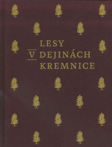 Lesy v dejinách Kremnice - Daniel Haas Kianička