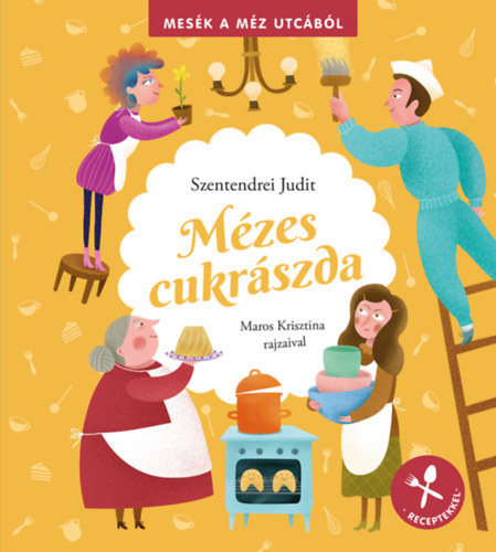 Kniha Mézes cukrászda - Mesék a méz utcából - receptekkel - Judit Szentendrei