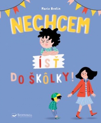 Nechcem ísť do škôlky! - Marie Bretin