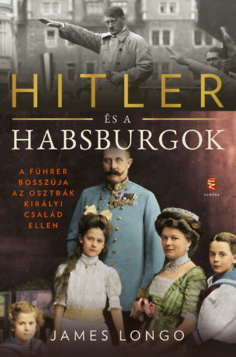 Hitler és a Habsburgok - James M. Longo