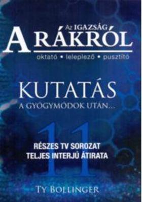 Az Igazság a Rákról - Kutatás a gyógymódok után.... - Ty M. Bollinger