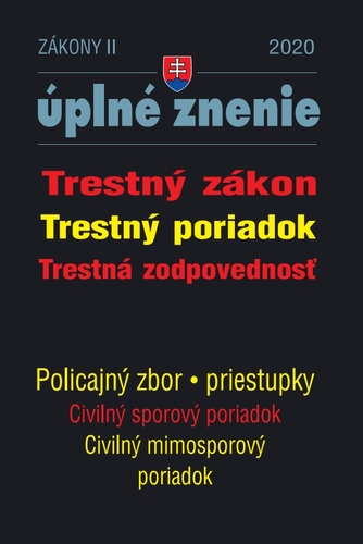 Zákony 2020 II aktualizácia II 2 - Trestný zákon, Trestný poriadok, Zákon o PZ (Zákon o trestnej zodpovednosti, Zákon o priestupkoch, Civilný sporový a mimosporový poriadok)