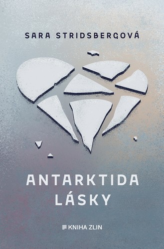 Antarktida lásky - Sara Stridsbergová,Romana Švachová