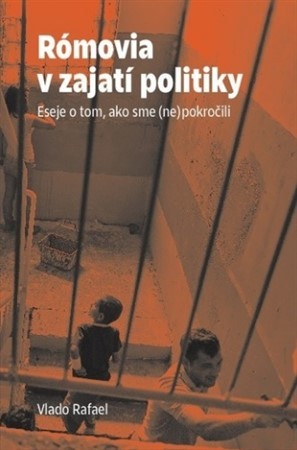 Kniha Rómovia v zajatí politiky - Vlado Rafael