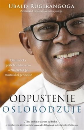 Odpustenie oslobodzuje - Ubald Rugirangoga
