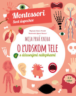 Moja prvá kniha o ľudskom tele (Montessori: Svet úspechov) - Chiara Piroddi,Kristína Lackovičová