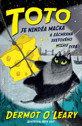 Toto je nindža mačka 2: a záchrana svetového (mieru) syra - Dermot O\'Leary,Alexandra Škorupová