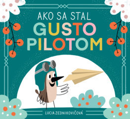 Kniha Ako sa stal Gusto pilotom