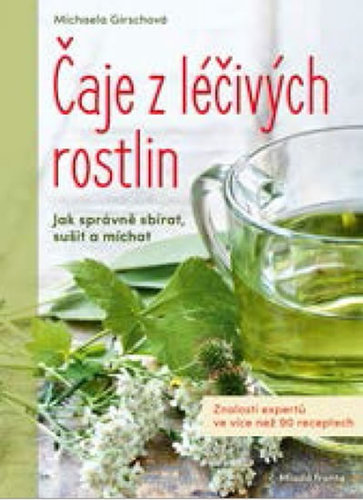 Kniha Čaje z léčivých rostlin - Michaela Girschová
