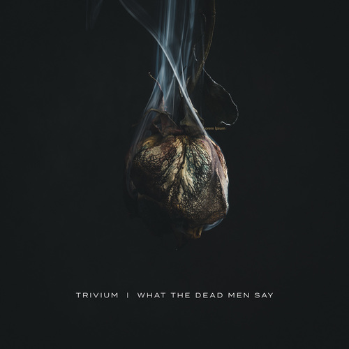 Trivium - What The Dead Men Say CD