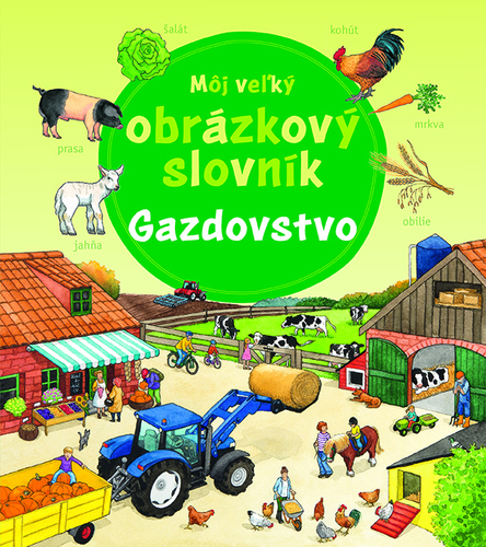 Môj veľký obrázkový slovník - Gazdovstvo - Susanne Gernhäuser