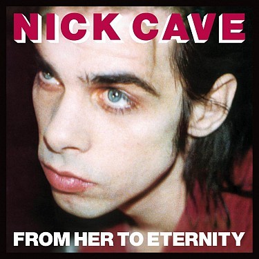 Cave Nick & The Bad Seeds - From Her To Eternity LP
