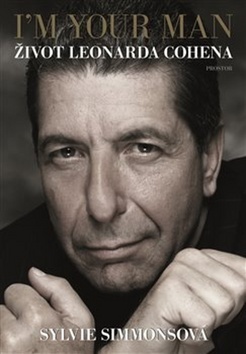 I`m Your Man Život Leonarda Cohena - Sylvie Simmons,Pavel Pokorný