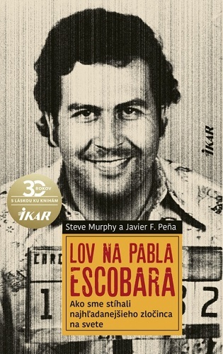 Lov na Pabla Escobara - Javier Pena,Steve Murphy