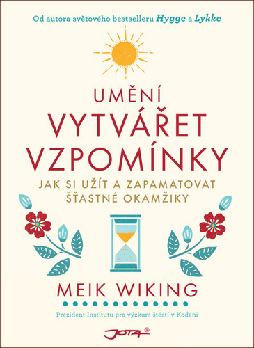 Kniha Umění vytvářet vzpomínky - Meik Wiking,Markéta Kliková
