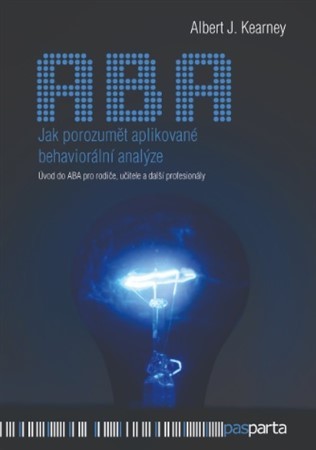 Kniha Jak porozumět aplikované behaviorální analýze - Úvod do ABA pro rodiče, učitele a další profesionály