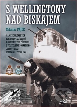 Kniha S Wellingtony nad Biskajem - Miloslav Pajer