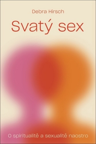 Kniha Svatý sex - O spiritualitě a a sexualitě