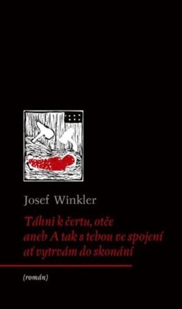 Kniha Táhni k čertu, otče - Josef Winkler