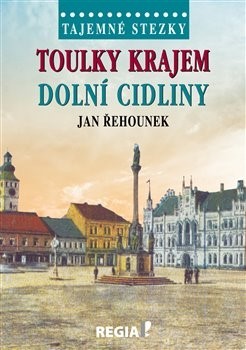 Kniha Tajemné stezky - Toulky krajem dolní Cidliny - Jan Řehounek