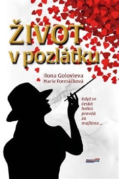 Život v pozlátku - Marie Formáčková,Ilona Golovleva