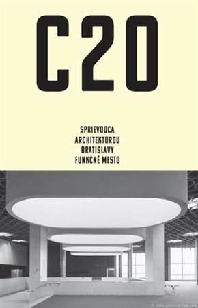 Kniha C20: Sprievodca architektúrou Bratislavy - Funkčné mesto