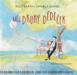 Můj druhý dědeček - Rolf Barth,Daniela Bunge