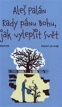 Kniha Rady pánu Bohu, jak vylepšit svět - Aleš Palán