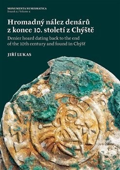 Kniha Hromadný nález denárů z konce 10. století z Chýště / Denier hoard dating back to the end of the 10th - Jiří Lukas