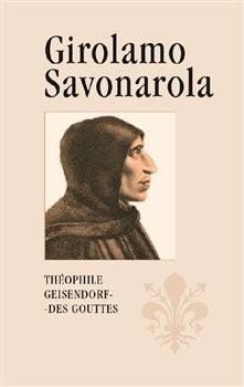 Girolamo Savonarola - Théophile Geisendorf des Gouttes