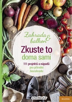 Zkuste to doma sami - zahrada a balkon - Kolektív autorov