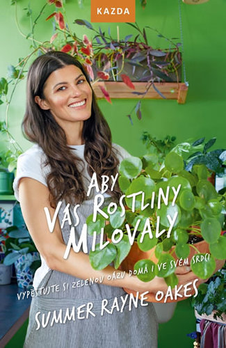 Aby vás rostliny milovaly - Summer Rayne Oakes,Vendula Hlavová