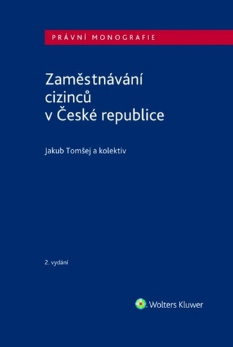 Zaměstnávání cizinců v České republice, 2.vydání - Jakub Tomšej,Kolektív autorov