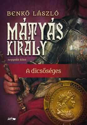 Mátyás király IV. - A dicsőséges