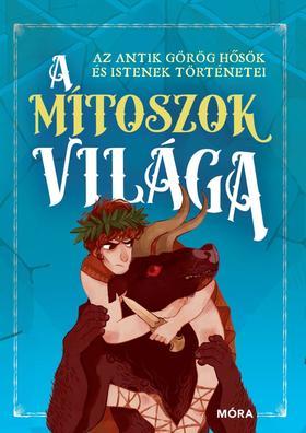 Kniha A mítoszok világa - Az antik görög hősök és istenek történetei - Paolo Valentino