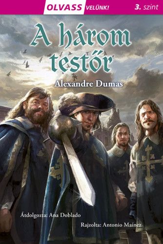 A három testőr - Olvass velünk! (3) - Alexandre Dumas,Antonio Maínez