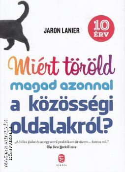 Kniha Miért töröld magad azonnal a közösségi oldalakról? - Jaron Lanier