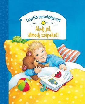 Kniha Legelső mesekönyvem - Aludj jól, álmodj szépeket! - Rosemarie Künzler-Behncke