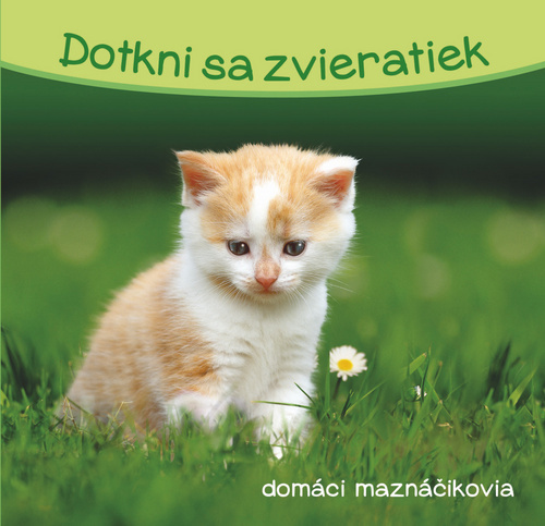 Kniha Dotkni sa zvieratiek Domáci maznáčikovia