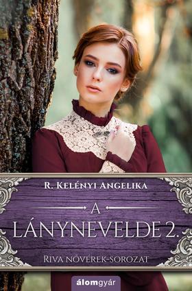 A lánynevelde 2. - Angelika R. Kelényi