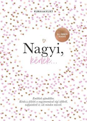 Kniha Nagyi, kérlek... - Új, ünnepi kiadás - Emlékek ajándékba - Vliet van Elma